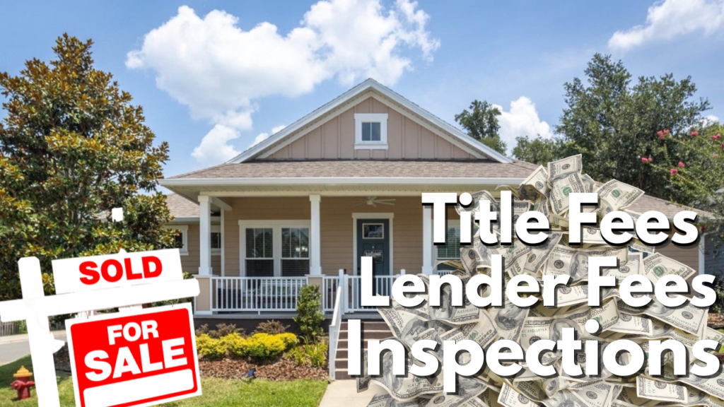 Charming suburban home with "SOLD" and "FOR SALE" signs juxtaposed against a pile of money and overlay texts "Title Fees", "Lender Fees", and "Inspections" to depict the hidden costs of buying property.